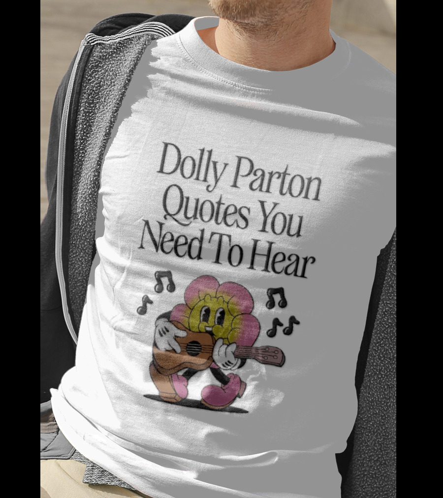 Dolly Parton Quotes You Need To Hear Cartoon Flower Playing Guitar Musical Notes T-Shirt