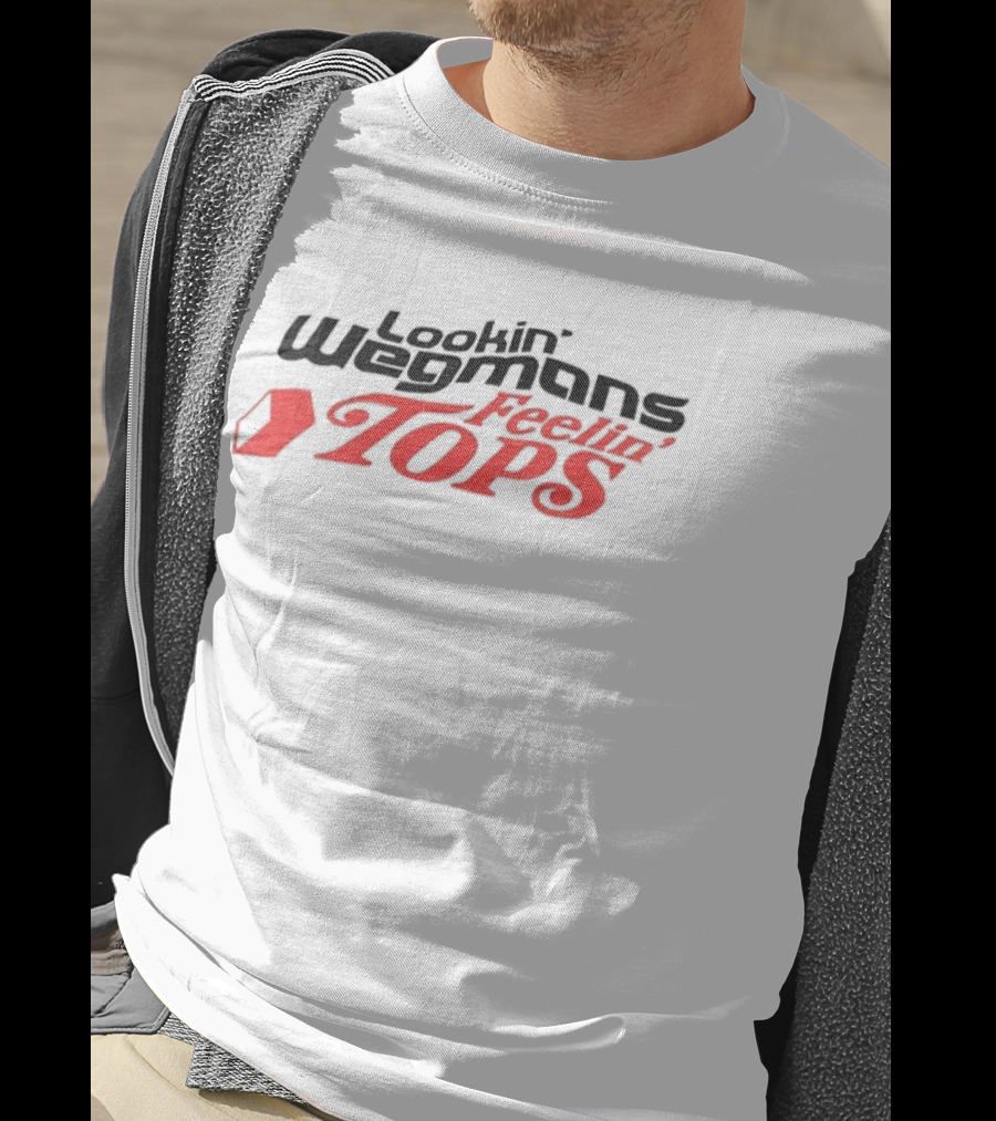 Lookin' Wegmans Feelin' Tops T-Shirt