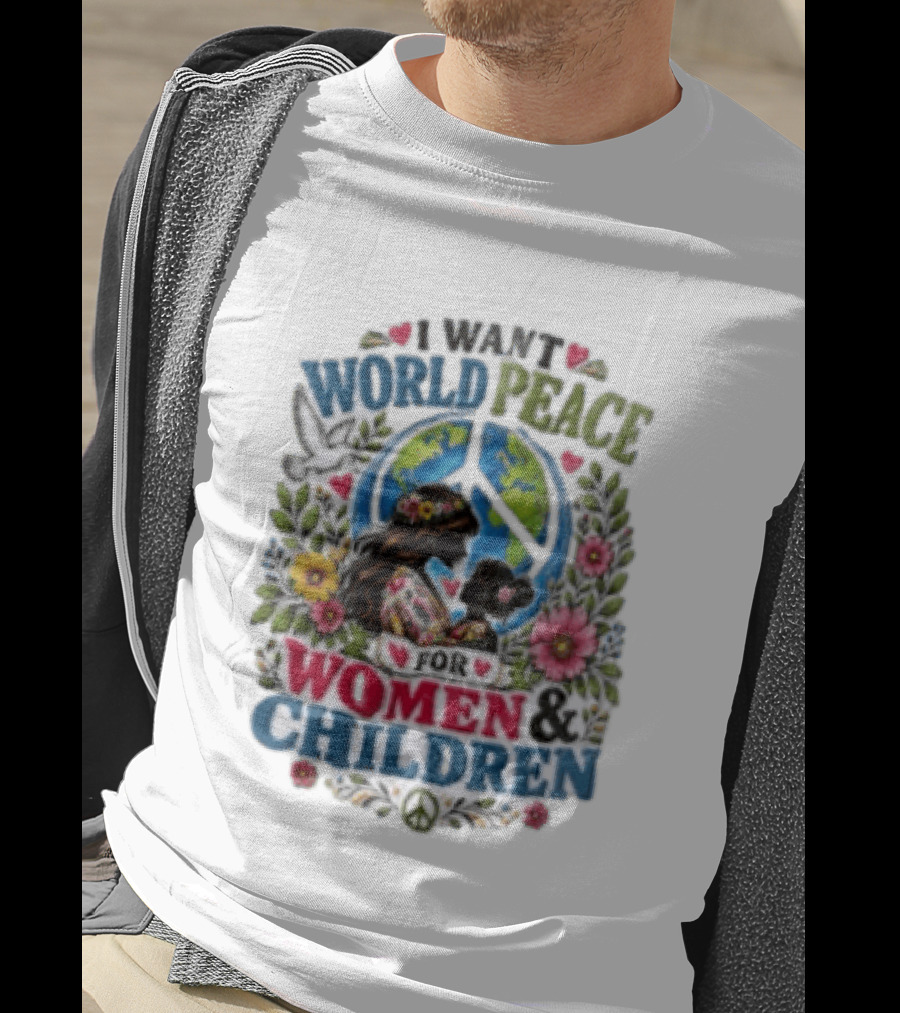 I Want World Peace For Women & Children Floral Peace Sign Symbol Empowerment T-Shirt