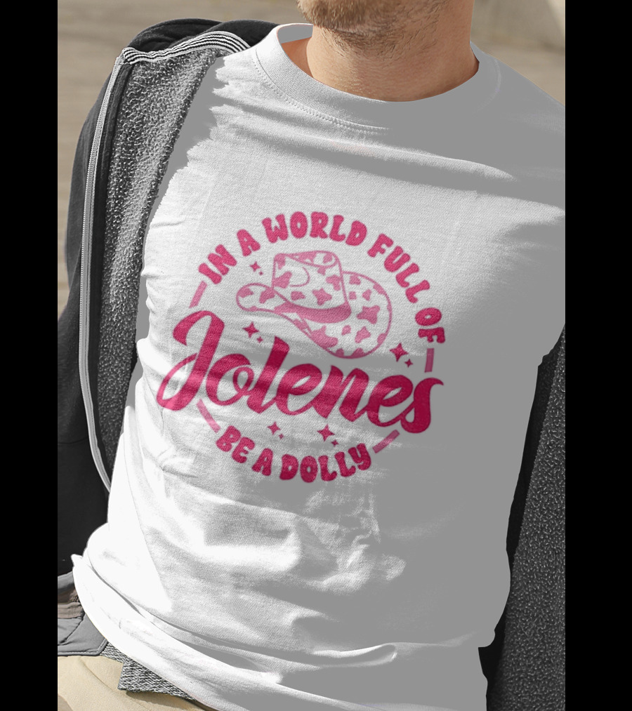 In A World Full Of Jolenes Be A Dolly Cowboy Hat Country Music Fans T-Shirt