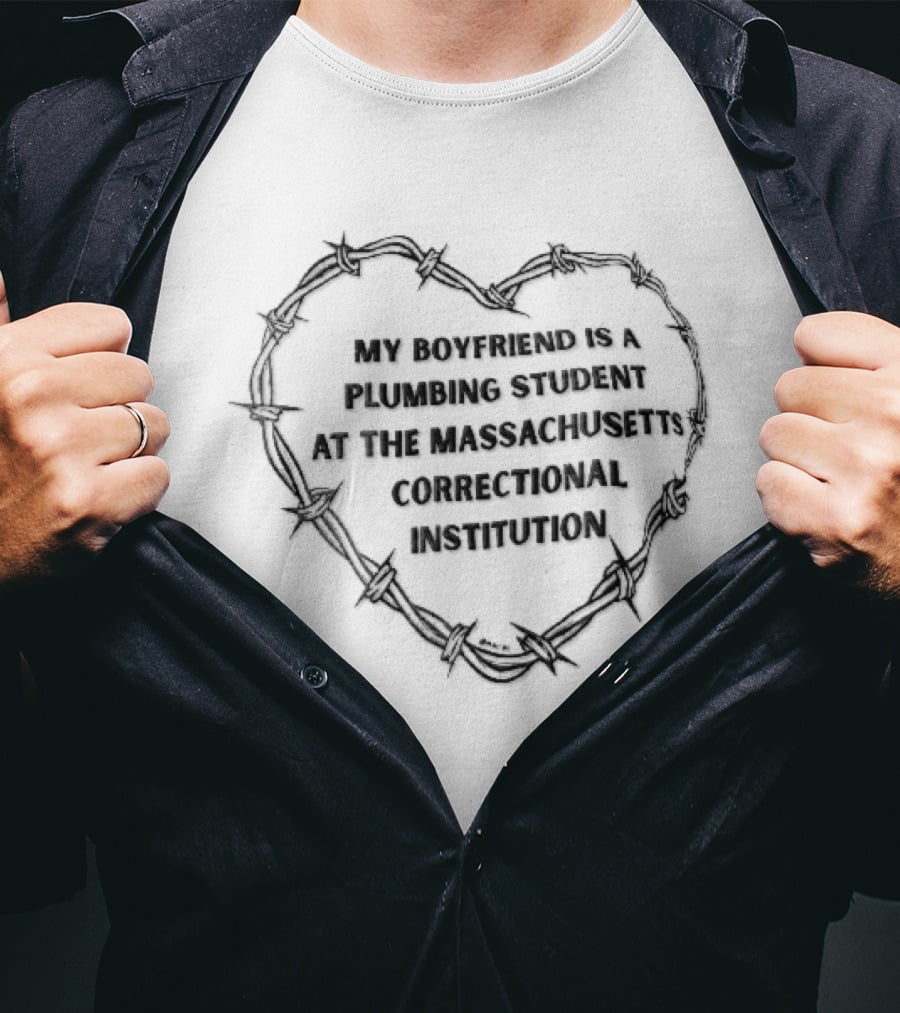 My Boyfriend Is A Plumbing Student At The Massachusetts Correctional Institution Barbed Wire Heart T-Shirt