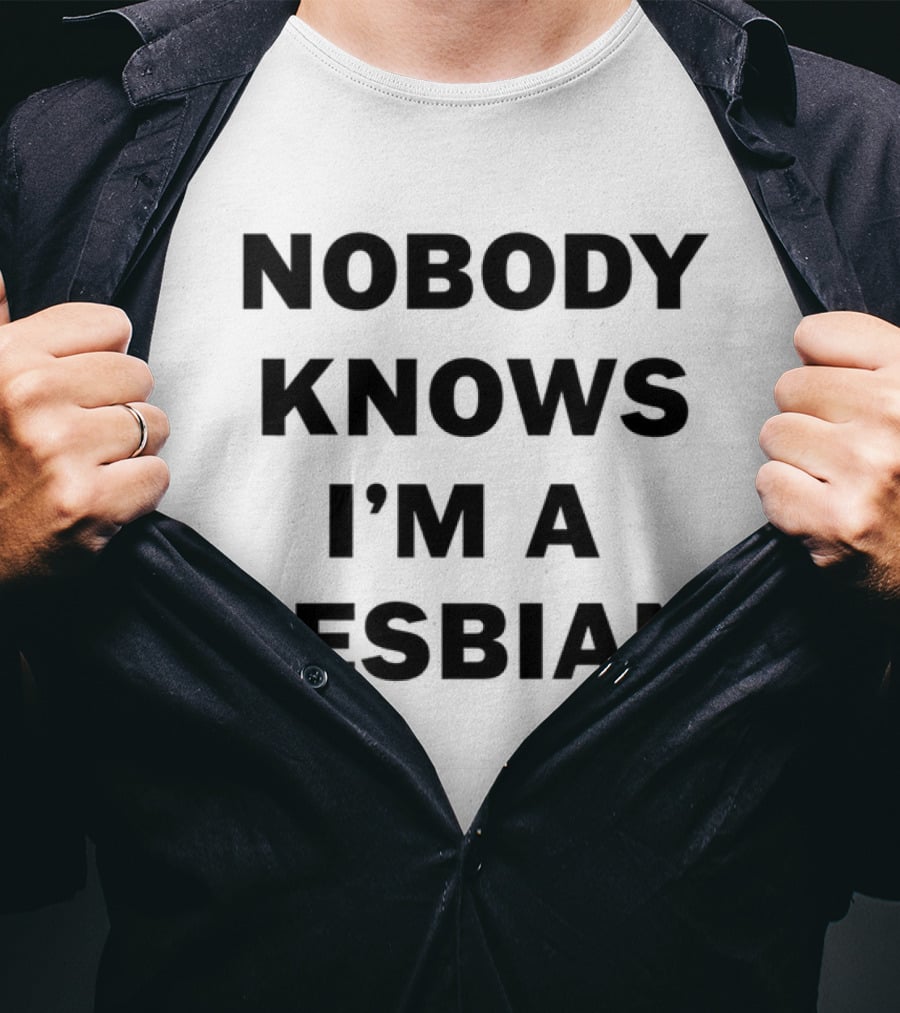 Nobody Knows I'm A Lesbian T-Shirt