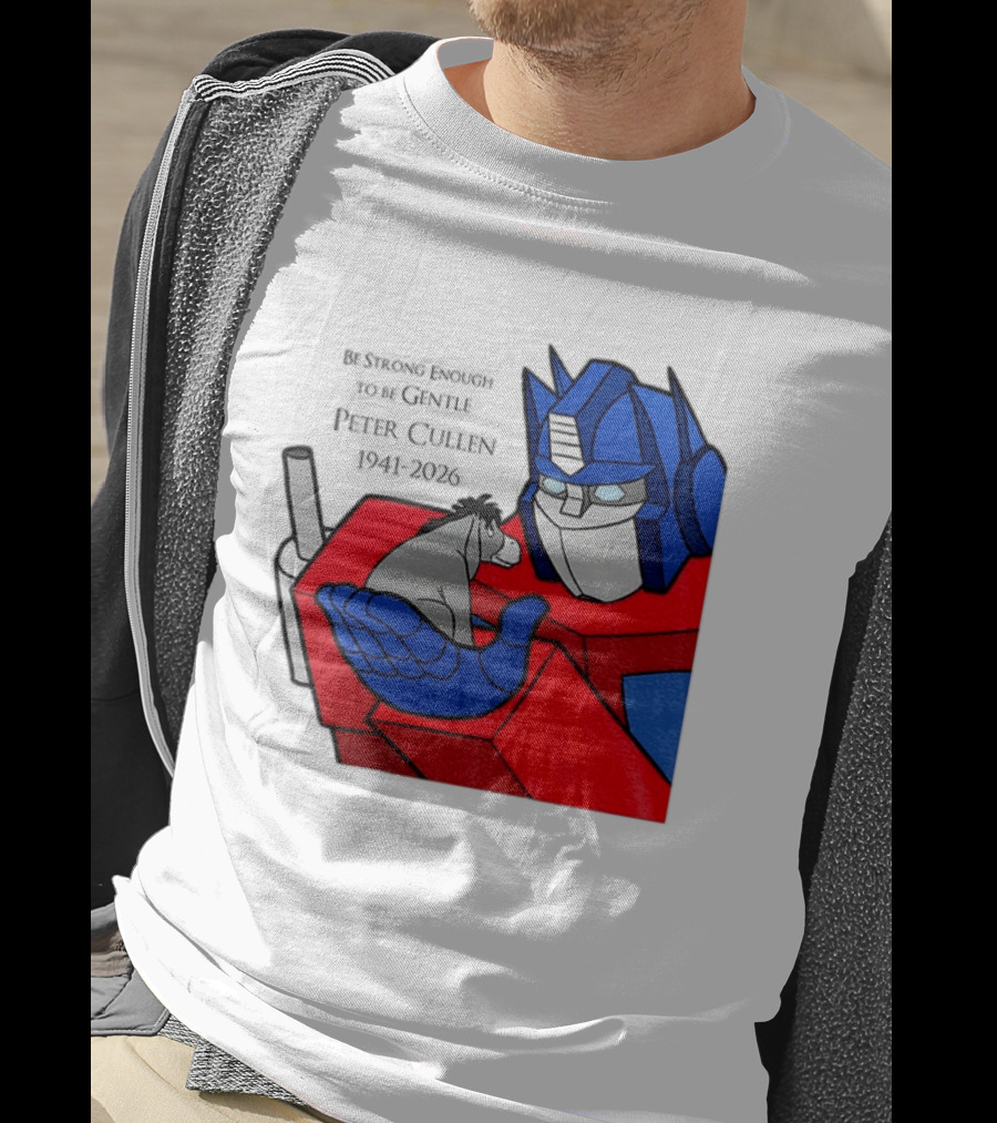 Optimus Prime Eeyore Peter Cullen 1941 2026 Be Strong Enough To Be Gentle T-Shirt