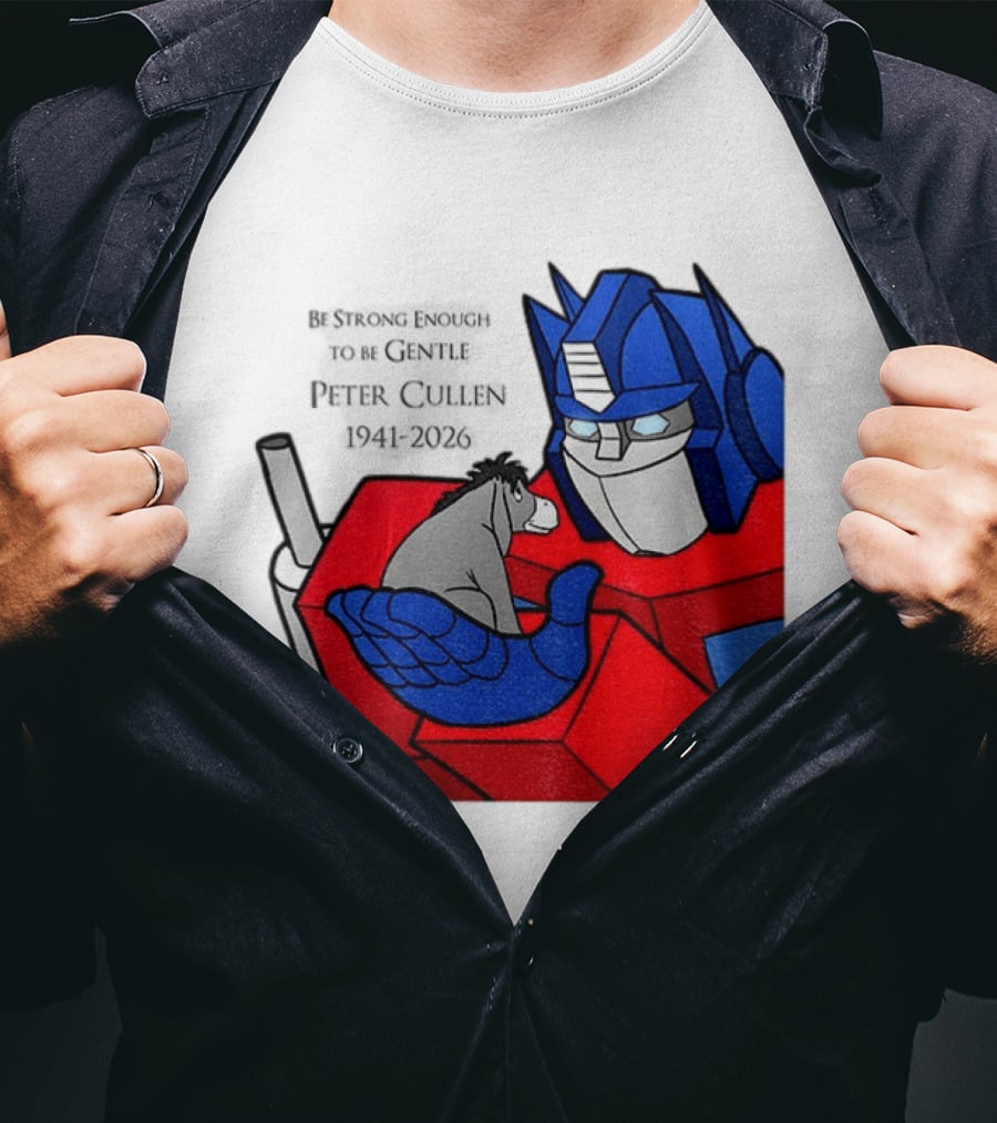 Optimus Prime Eeyore Peter Cullen 1941 2026 Be Strong Enough To Be Gentle T-Shirt