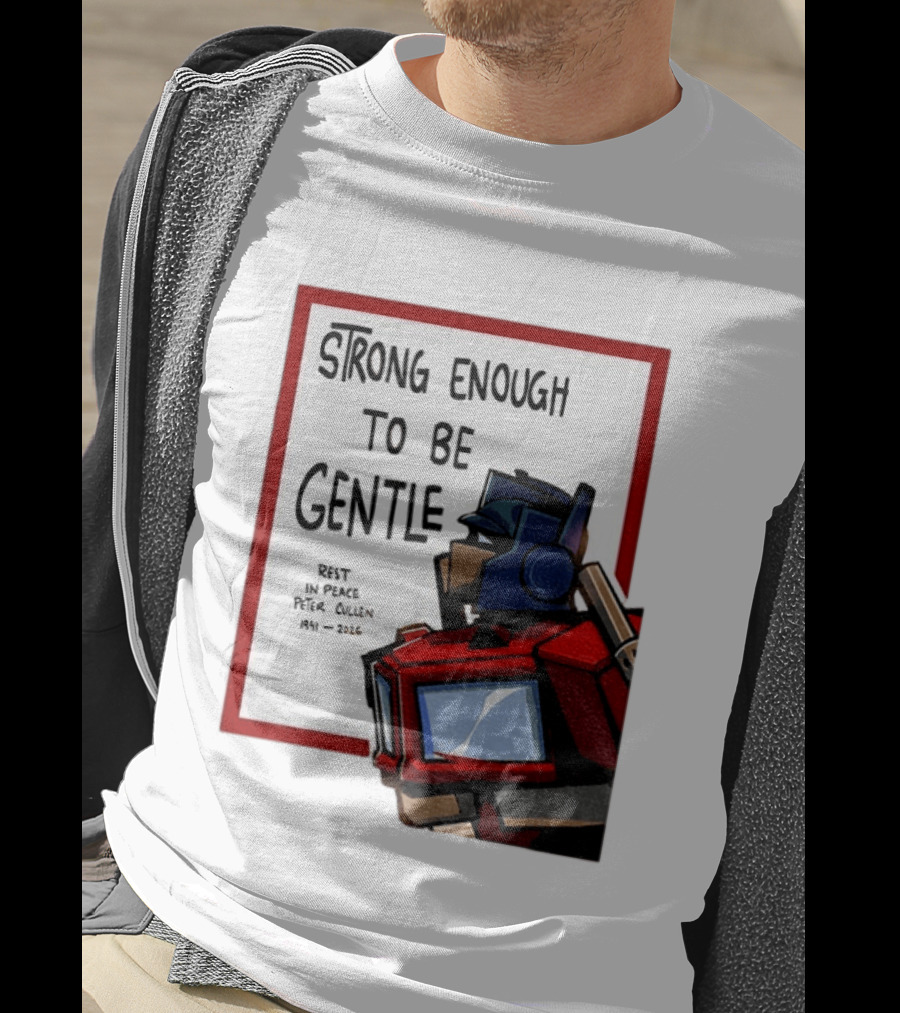 Optimus Prime Strong Enough To Be Gentle Rest In Peace Peter Cullen 1941 2026 T-Shirt