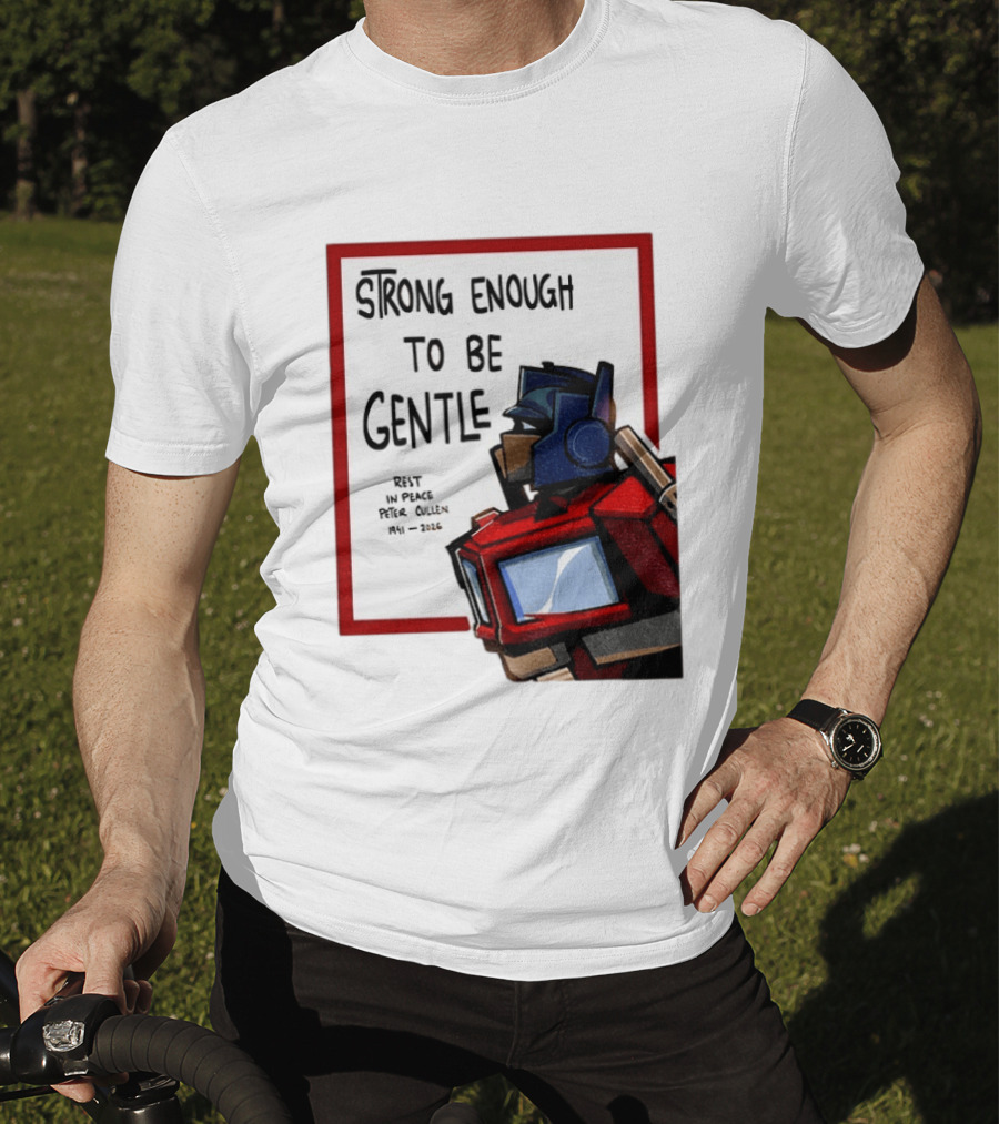 Optimus Prime Strong Enough To Be Gentle Rest In Peace Peter Cullen 1941 2026 T-Shirt