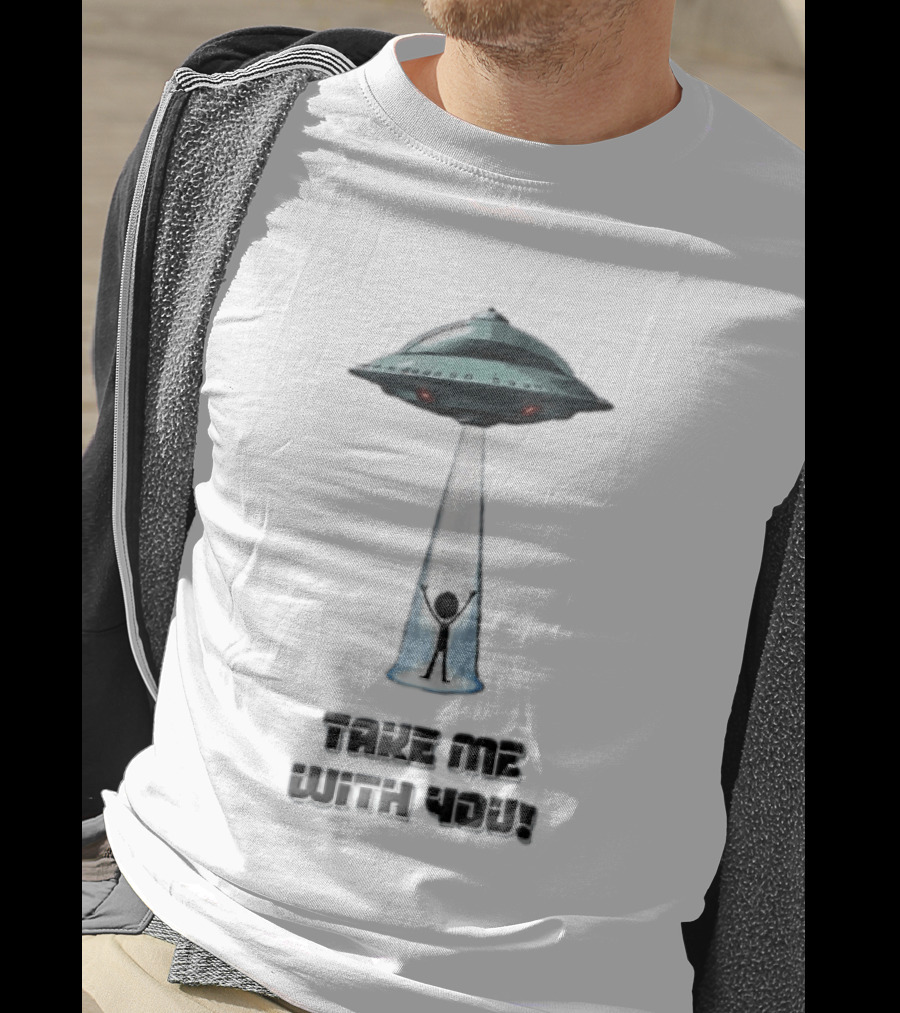 Take Me With You UFO Beam Abduction T-Shirt