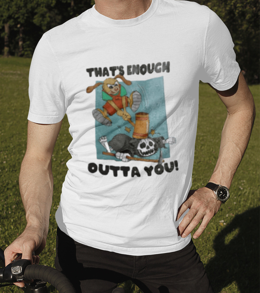 That's Enough Outta You Bunny Hitting Grim Reaper With Hammer T-Shirt