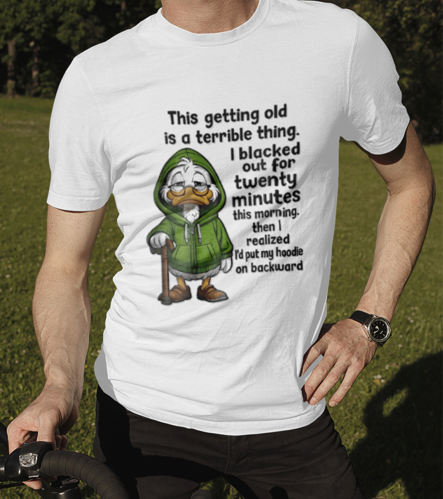 This Getting Old Is A Terrible Thing I Blacked Out For Twenty Minutes Elderly Duck Green Cane T-Shirt
