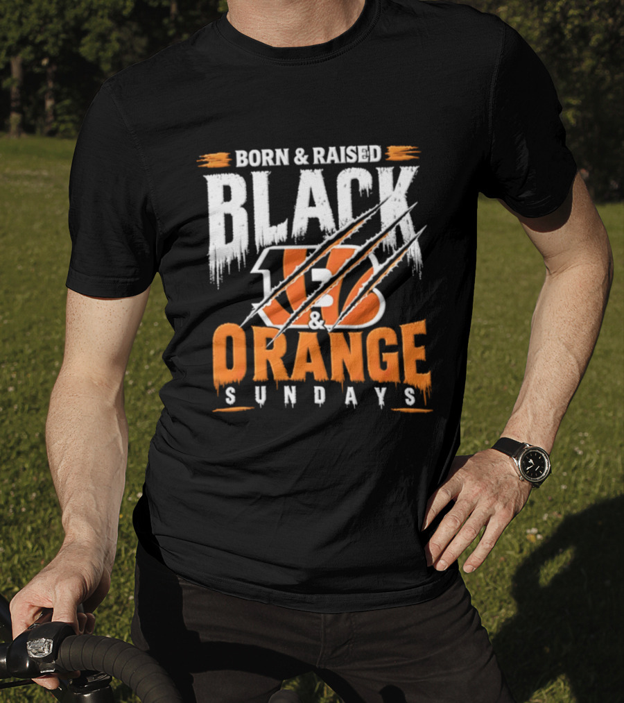 Born And Raised Black And Orange Sundays Cincinnati Bengals T-Shirt