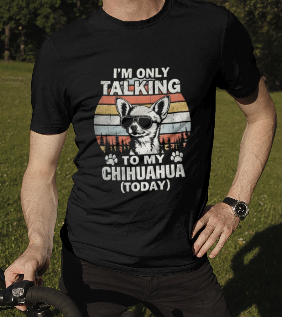 I'm Only Talking To My Chihuahua Today Distressed Sunset T-Shirt