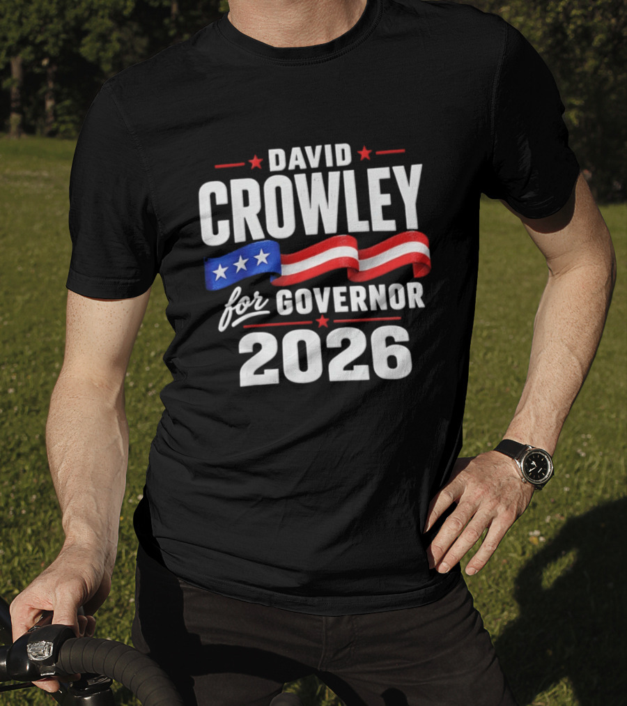 David Crowley For Governor 2026 Campaign Red White Blue Stars T-Shirt