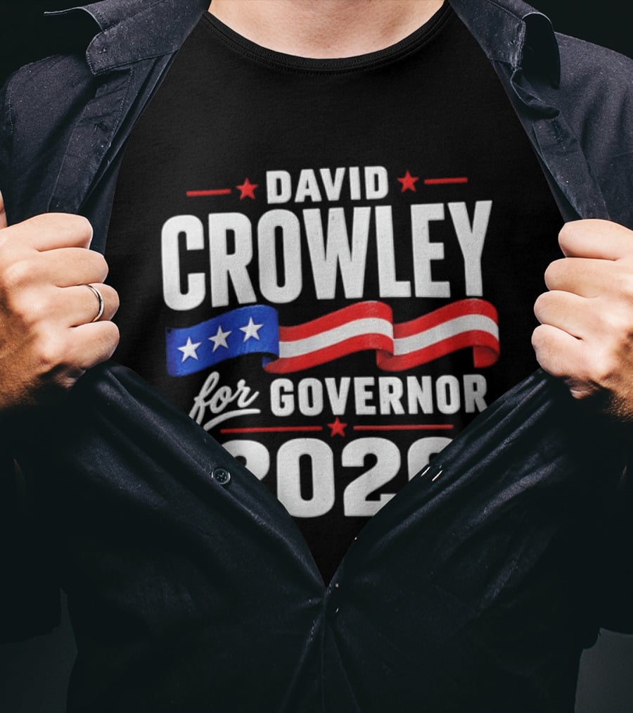 David Crowley For Governor 2026 Campaign Red White Blue Stars T-Shirt