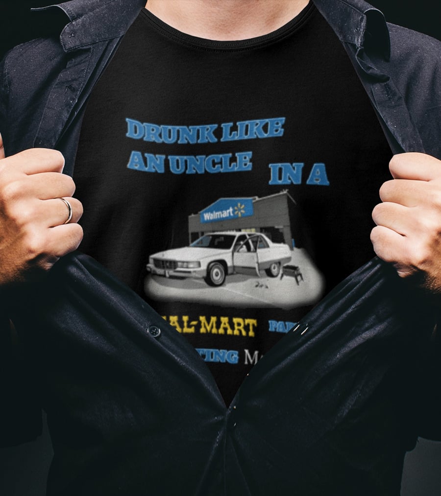 Drunk Like An Uncle Wal Mart Parking Lot Blasting Margaritaville White Car Open Door Small Grill T-Shirt