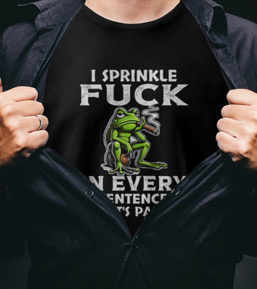 Frog Smoking I Sprinkle Fuck In Every Sentence Like It's Parsley T-Shirt