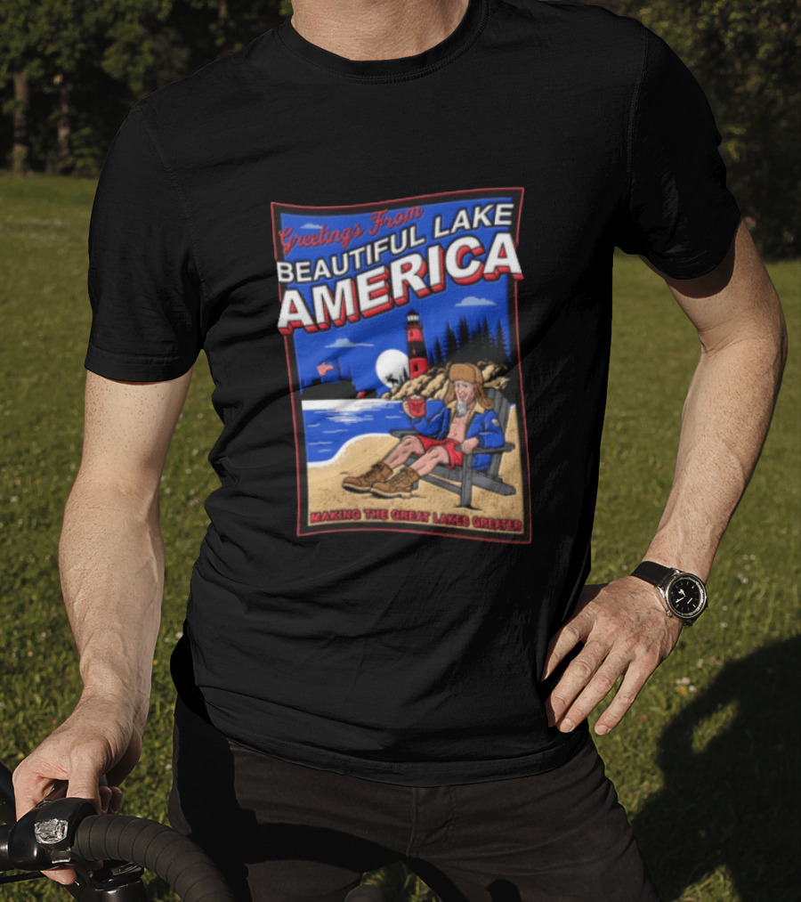Greetings From Beautiful Lake America Uncle Sam Adirondack Chair Beach Lighthouse Making The Great Lakes Greater T-Shirt
