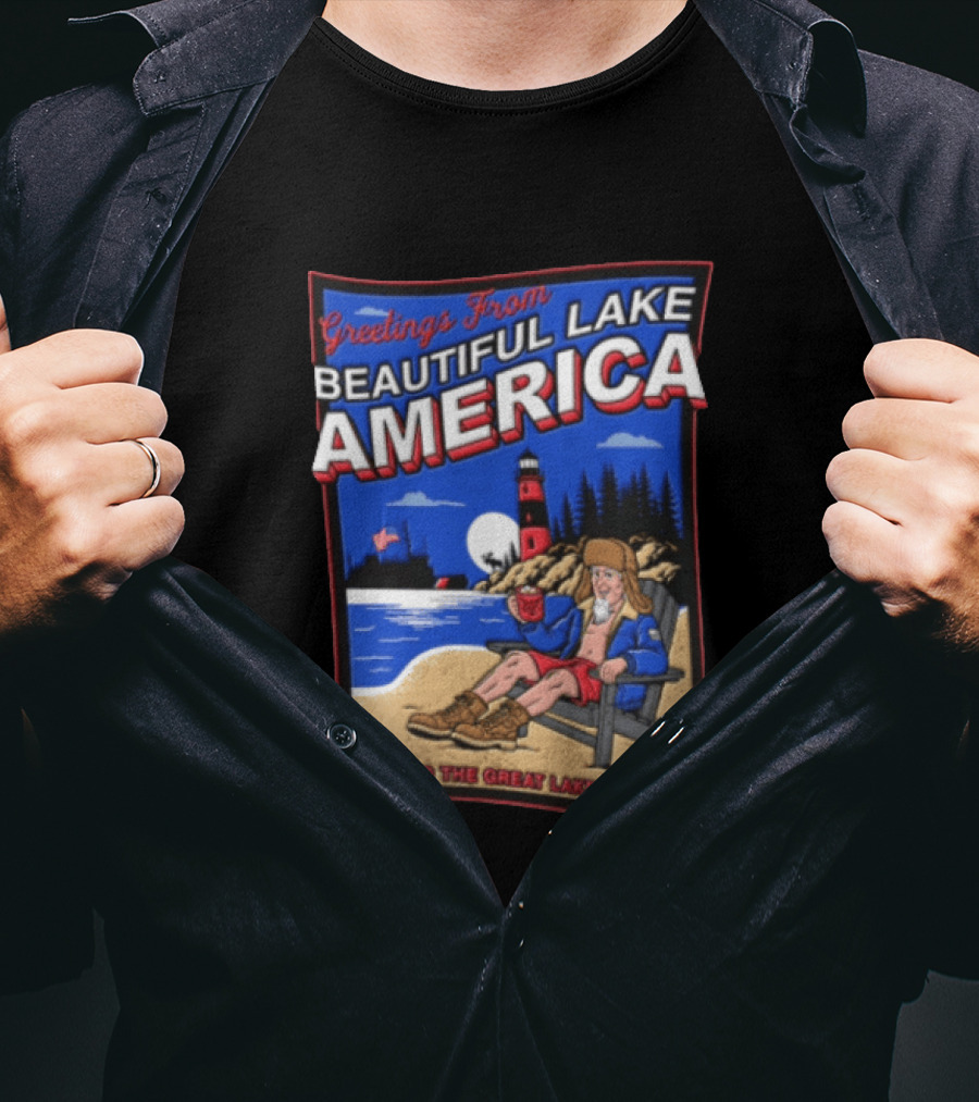 Greetings From Beautiful Lake America Uncle Sam Adirondack Chair Beach Lighthouse Making The Great Lakes Greater T-Shirt