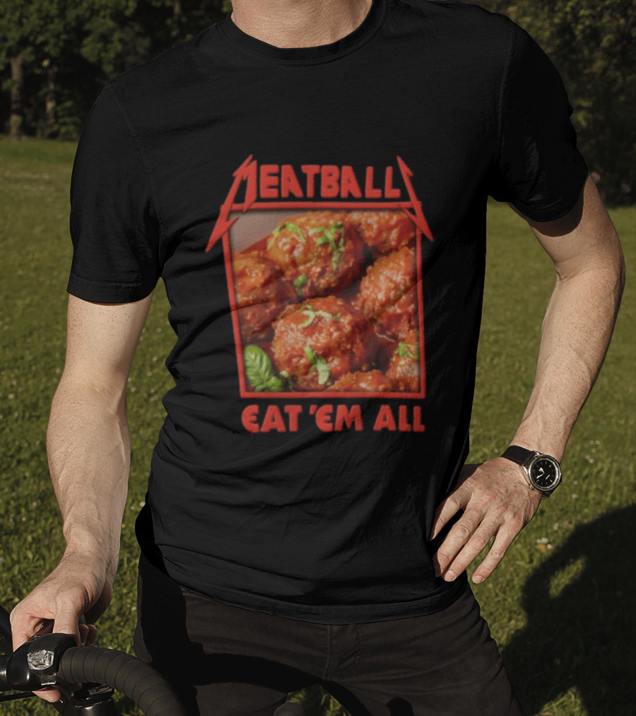 Meatball Eat Em All Italian Tomato Sauce Basil Leaves T-Shirt