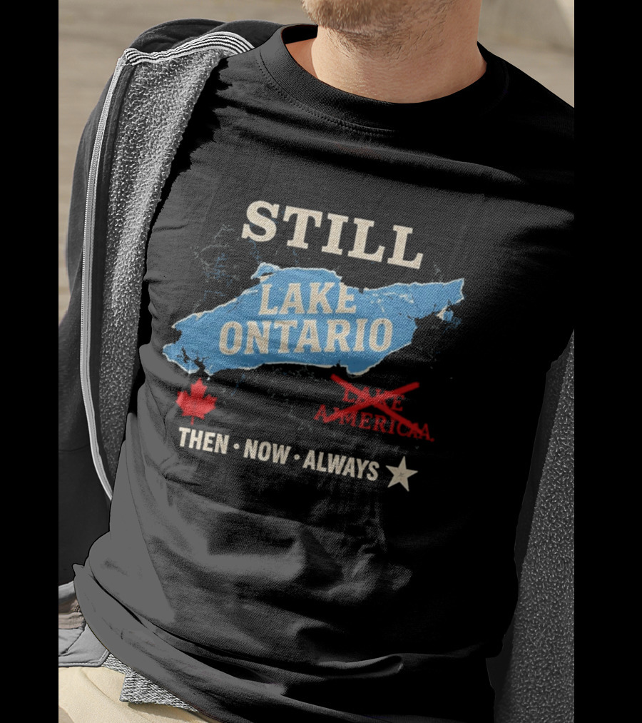 Still Lake Ontario Maple Leaf Then Now Always T-Shirt