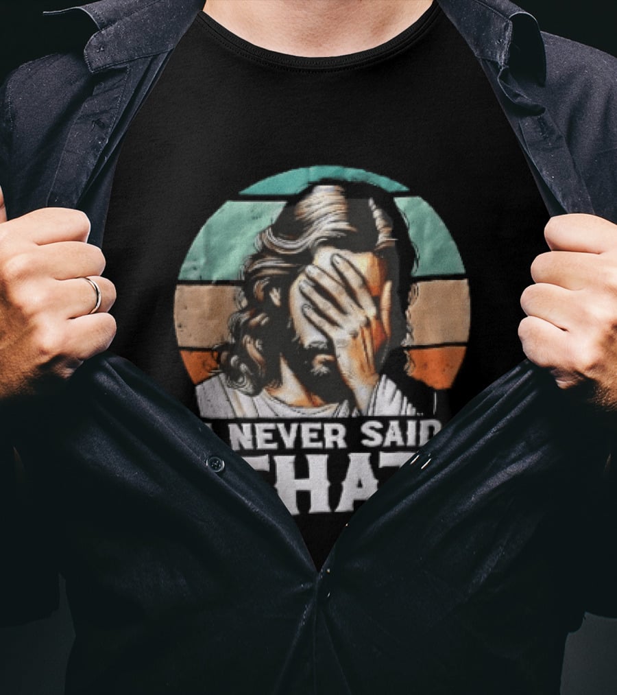 I Never Said That Jesus Christ Facepalm Sunset Distressed T-Shirt