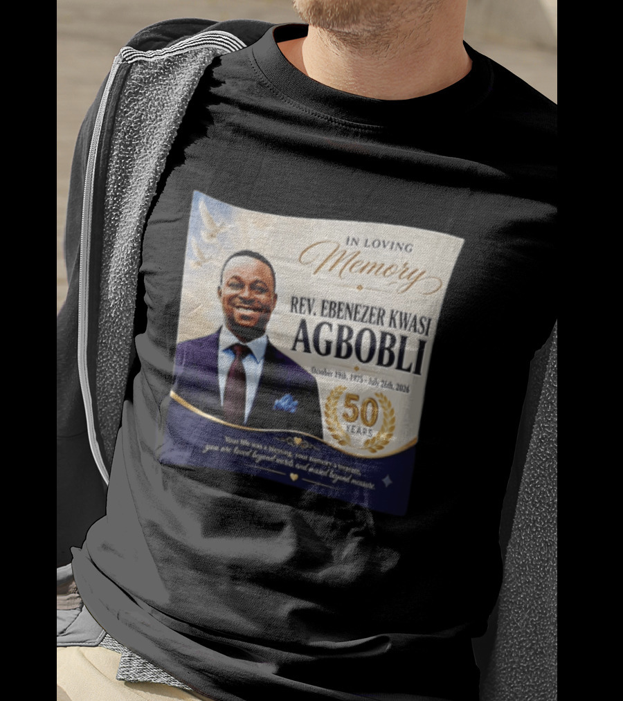 In Loving Memory Rev Ebenezer Kwasi Agbobli October 19 1975 July 26 2026 50 Years T-Shirt