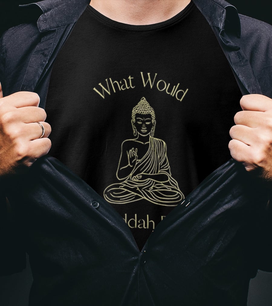 What Would Buddah Do Meditation Wisdom T-Shirt