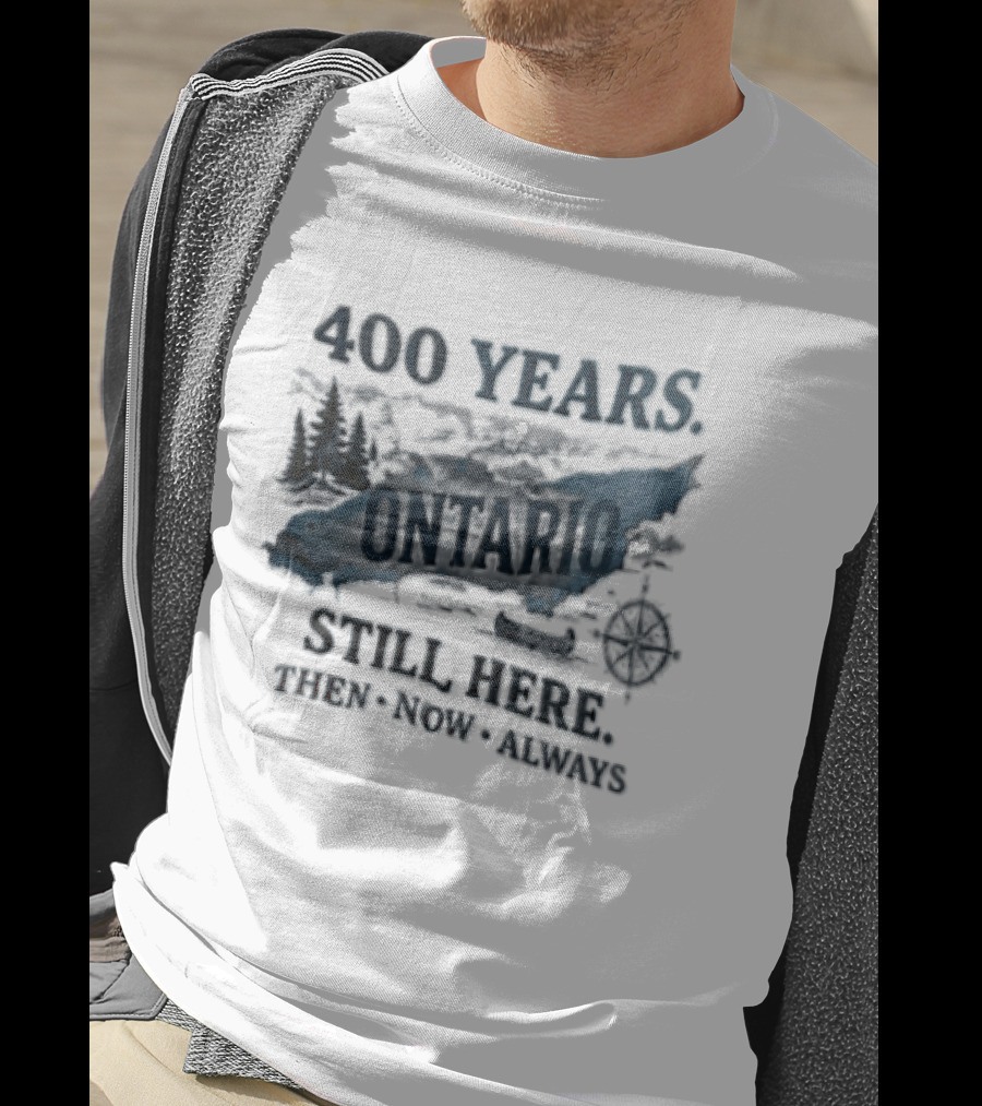 400 Years Lake Ontario Still Here Then Now Always T-Shirt