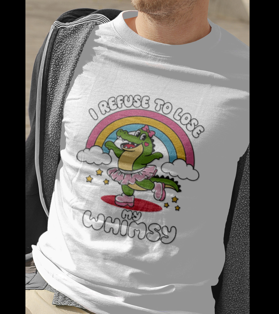 I Refuse To Lose My Whimsy Alligator Ballerina Rainbow T-Shirt