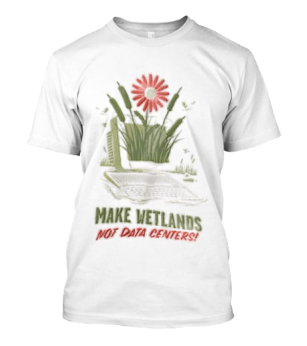 Make Wetlands Not Data Centers Computer Monitor Cattails Flower T-Shirt