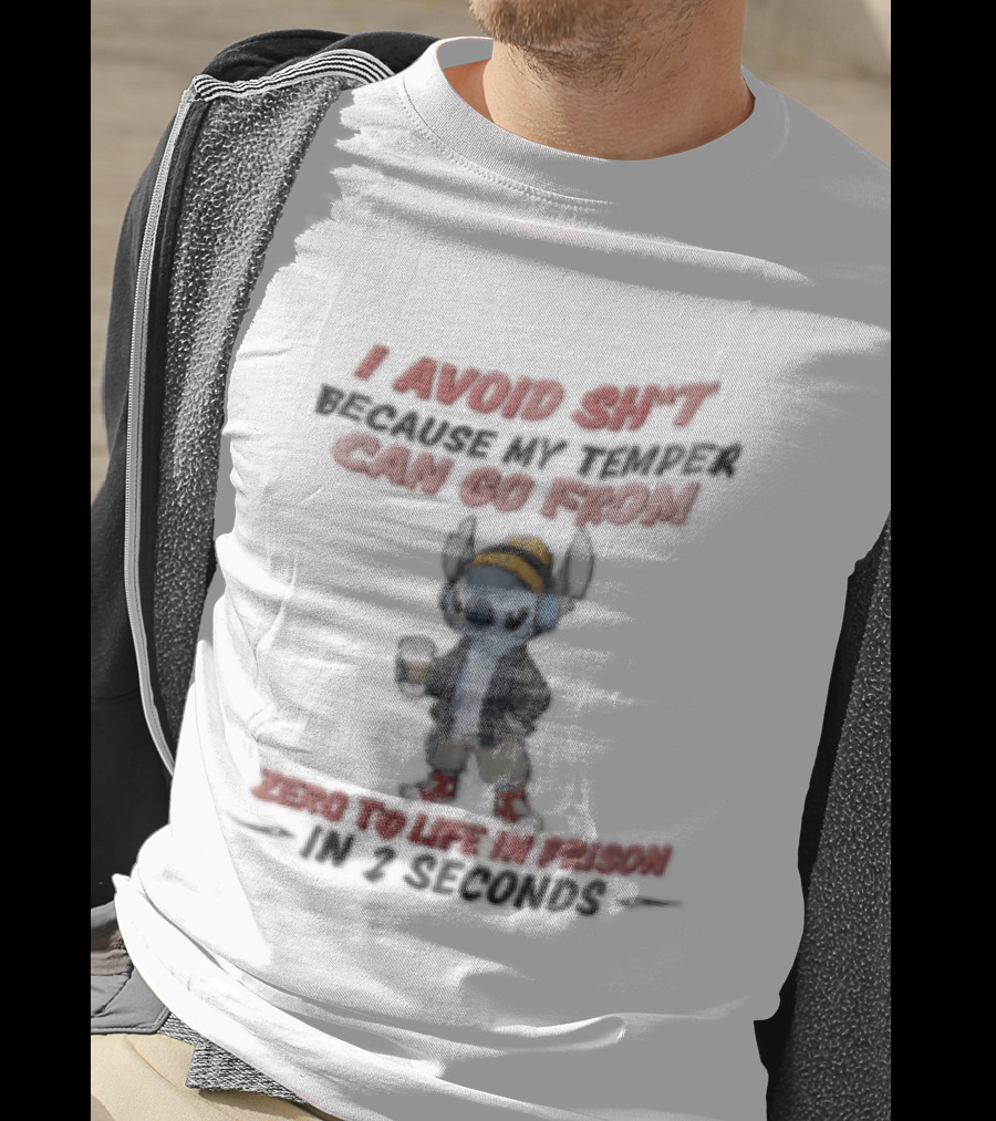 I Avoid Shit Because My Temper Can Go From Zero To Life In Prison 2 Seconds Stitch Holding Coffee T-Shirt