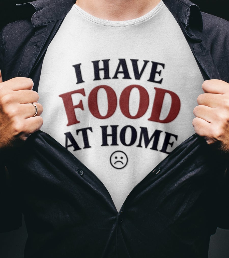 I Have Food At Home Sad Face Emoticon T-Shirt