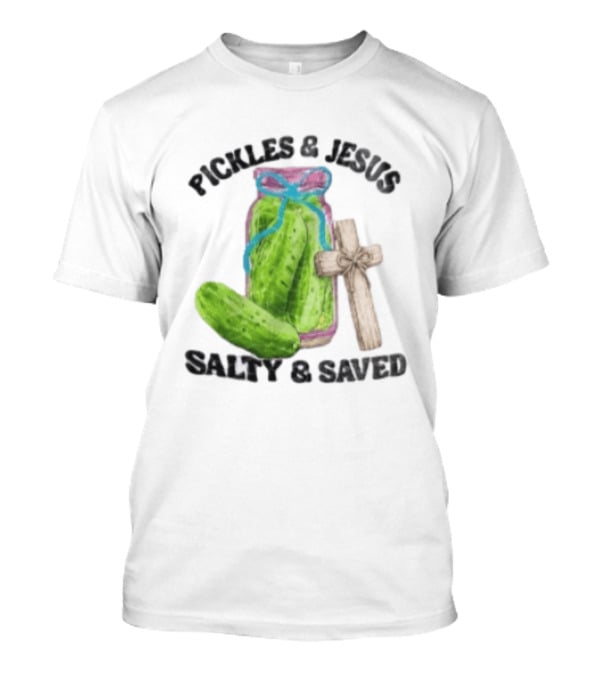 Pickles And Jesus Salty Saved Watercolor Mason Jar Wooden Cross T-Shirt