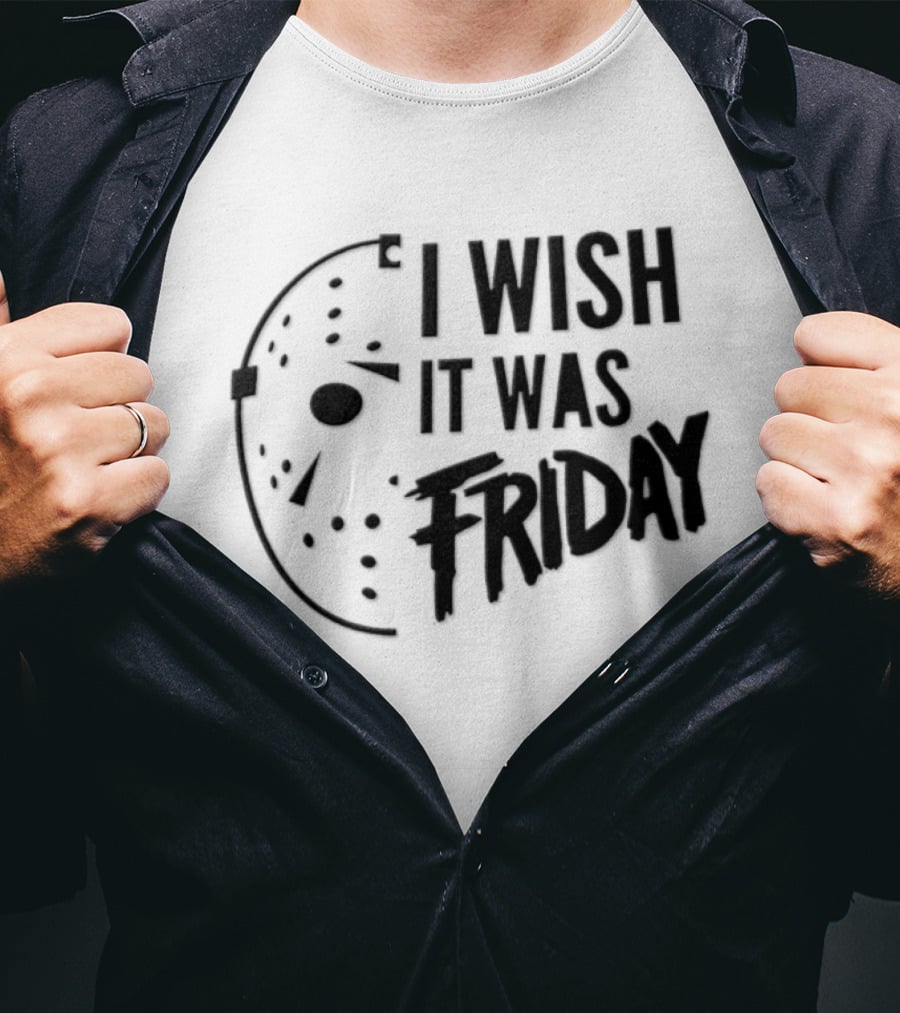 Jason Voorhees I Wish It Was Friday Horror Halloween Classic Mask Friday The 13th T-Shirt