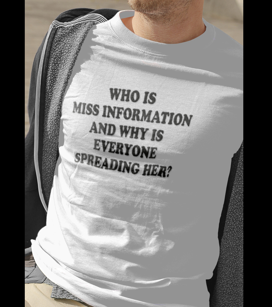 Who Is Miss Information And Why Is Everyone Spreading Her Black T-Shirt