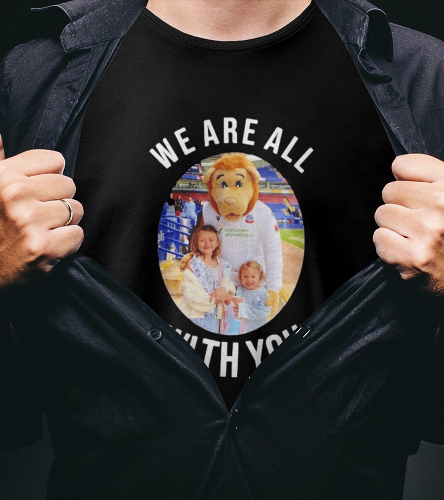Victorian Plumbing Bolton Wanderers FC Mascot We Are All With You T-Shirt