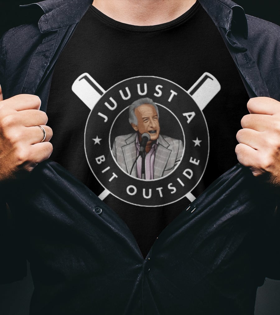 Juuuust A Bit Outside Baseball Announcer Iconic Catchphrase T-Shirt