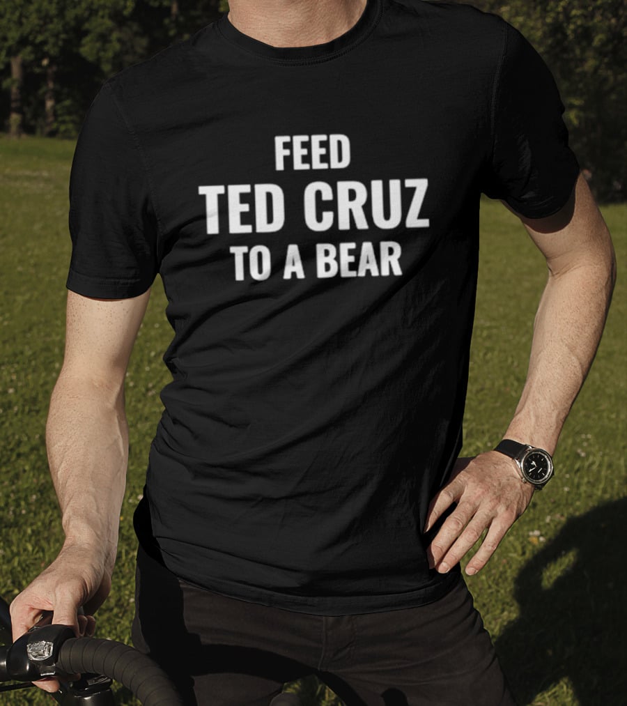 Feed Ted Cruz To A Bear T-Shirt