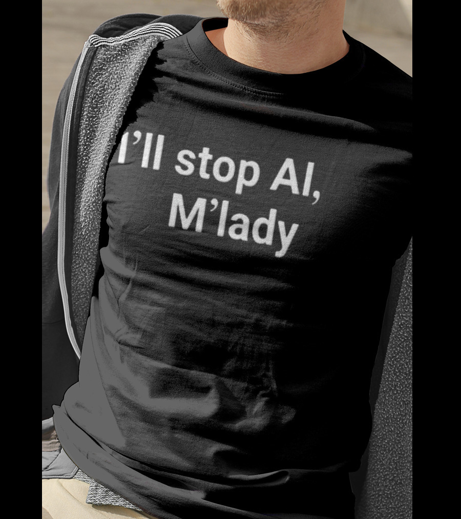 I'll Stop AI M'lady T-Shirt