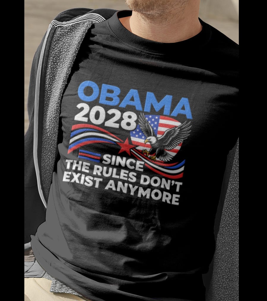 Obama 2028 Since The Rules Don't Exist Anymore Patriotic American Eagle T-Shirt