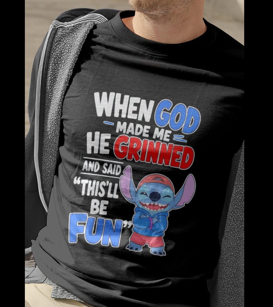 When God Made Me He Grinned And Said This'll Be Fun Stitch T-Shirt