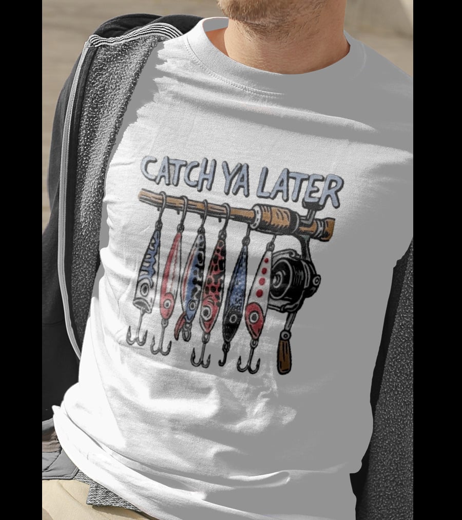 Catch Ya Later Fishing Rod Spinning Reel Hanging Lures Cartoon Hooks T-Shirt