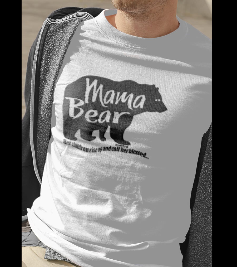 Mama Bear Her Children Rise Up And Call Her Blessed Proverbs 31 Black Bear T-Shirt