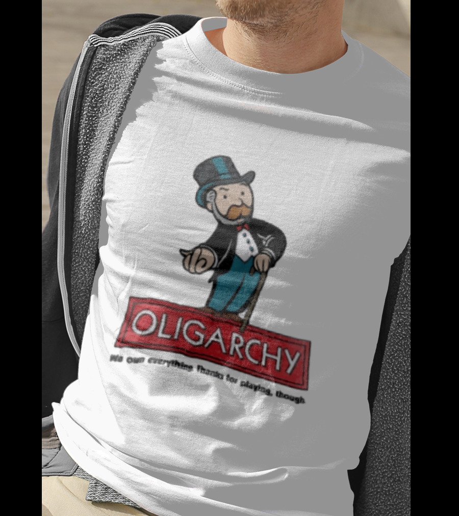 Oligarchy We Own Everything Thanks For Playing Though Monopoly Rich Uncle Pennybags Cartoon Cane T-Shirt