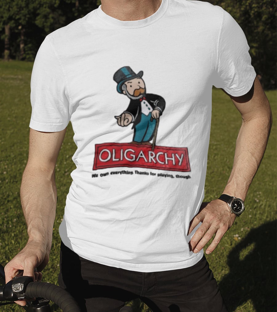 Oligarchy We Own Everything Thanks For Playing Though Monopoly Rich Uncle Pennybags Cartoon Cane T-Shirt