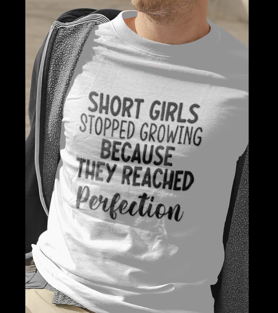 Short Girls Stopped Growing Because They Reached Perfection Black Cursive Lettering T-Shirt