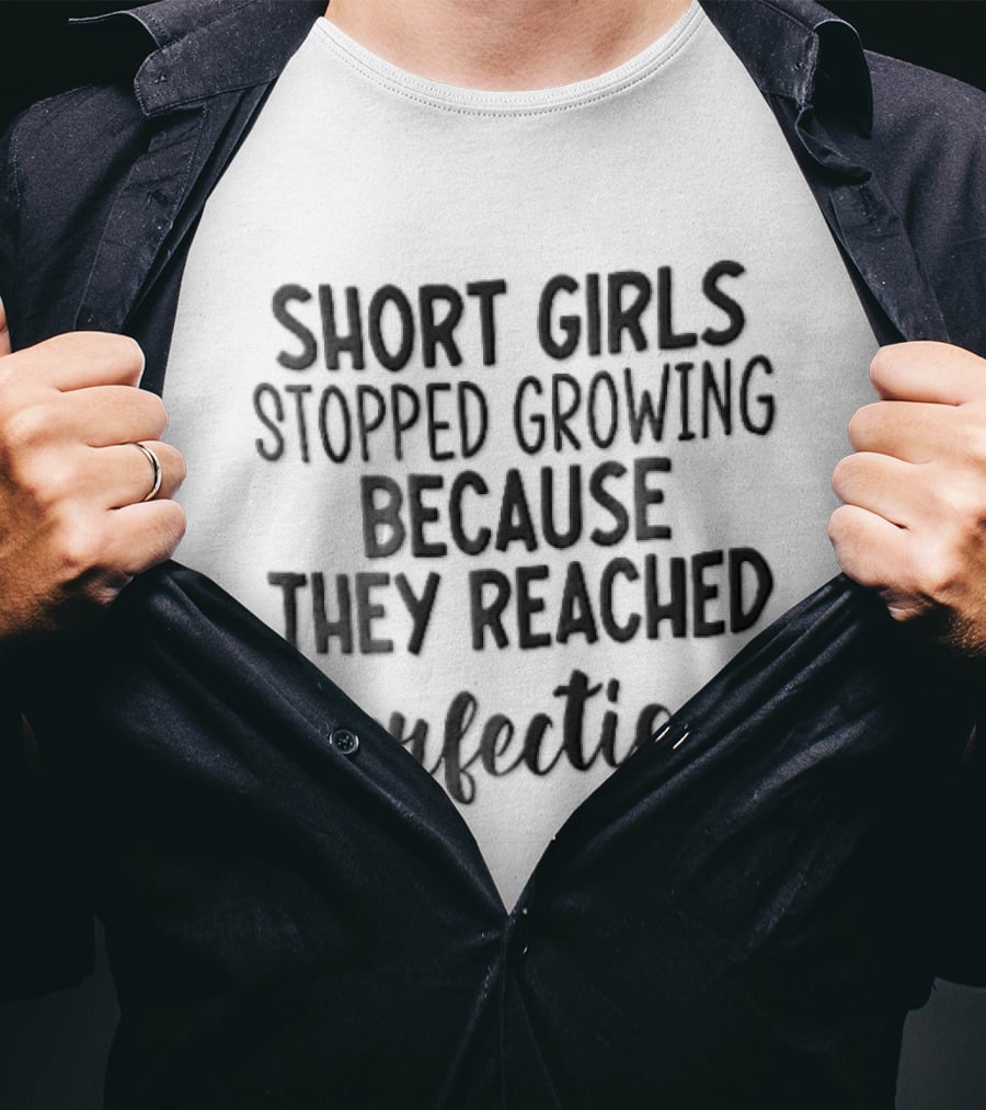 Short Girls Stopped Growing Because They Reached Perfection Black Cursive Lettering T-Shirt
