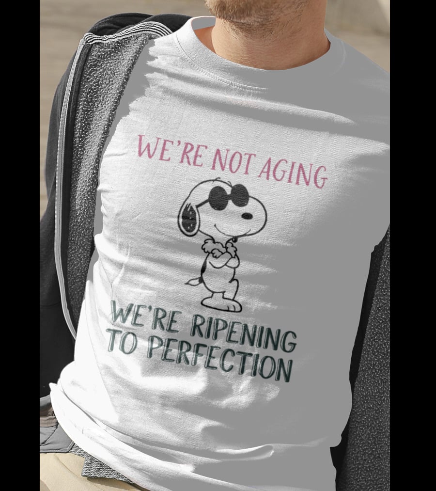 Snoopy We're Not Aging We're Ripening To Perfection Vintage Peanuts T-Shirt