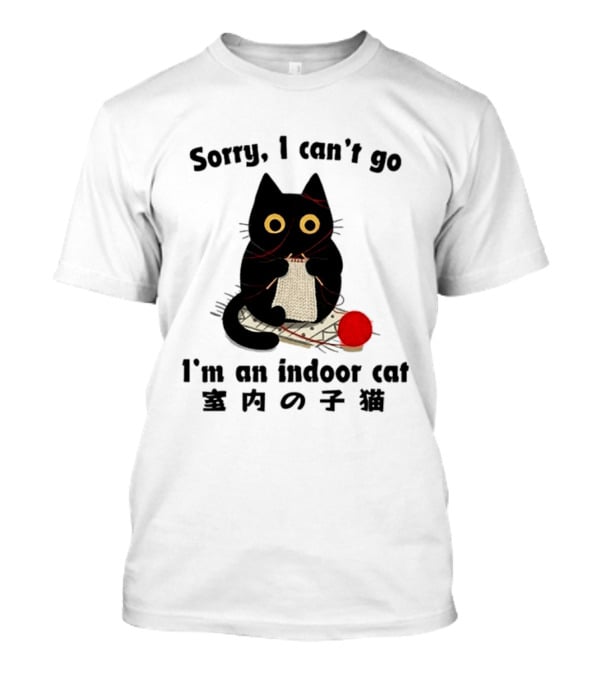 Sorry I Can't Go Knitting Indoor Cat Yarn Meme T-Shirt