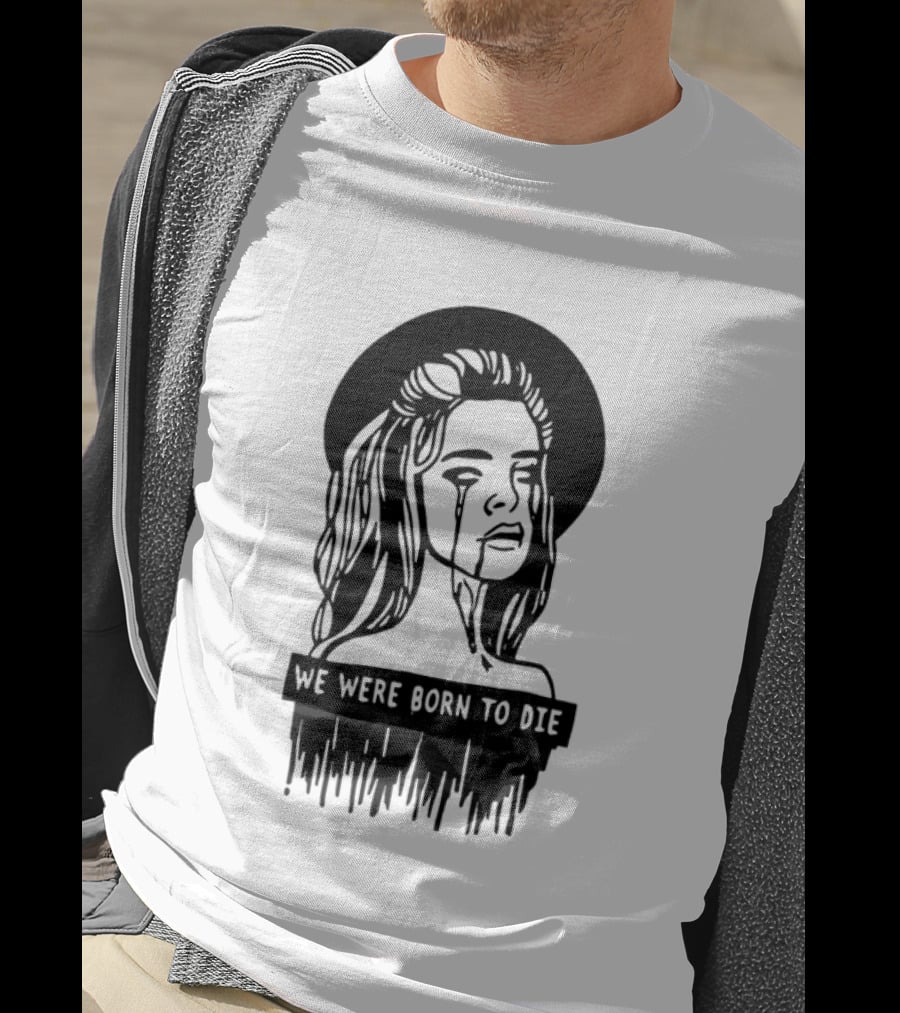 We Were Born To Die Crying Woman Halo Dripping Tears T-Shirt