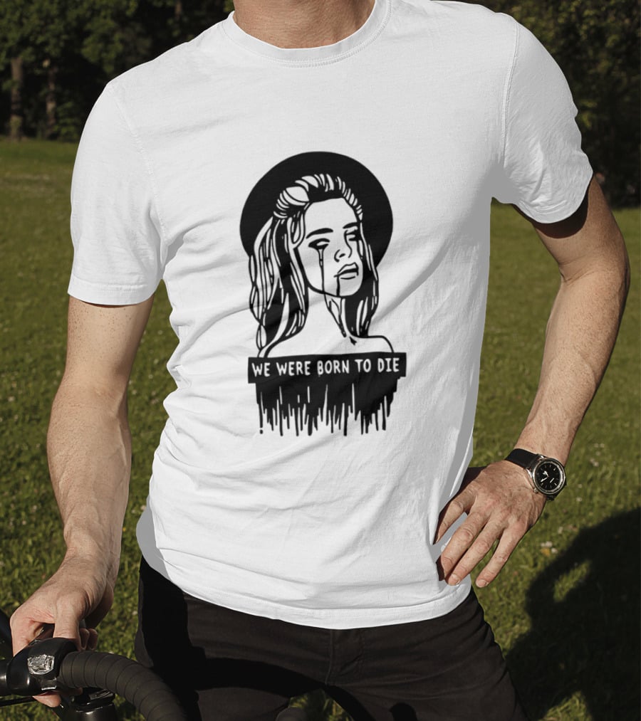 We Were Born To Die Crying Woman Halo Dripping Tears T-Shirt